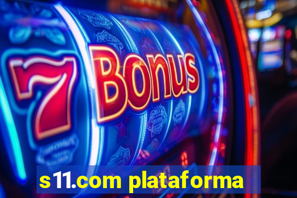 s11.com plataforma